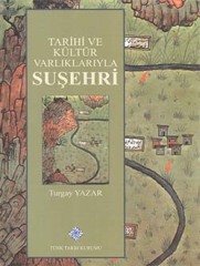 Tarihi ve Kültür Varlıklarıyla Suşehri - Turgay YAZAR