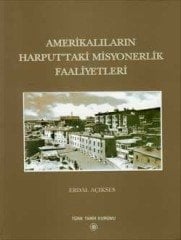 Amerikalıların Harput`taki Misyonerlik Faaliyetleri - Erdal AÇIKSES