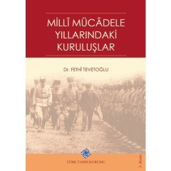 Milli Mücadele Yıllarındaki Kuruluşlar - Fethi Tevetoğlu