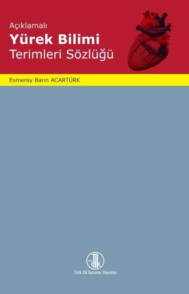 Açıklamalı Yürek Bilimi Terimleri Sözlüğü - Esmeray Barın Acartürk