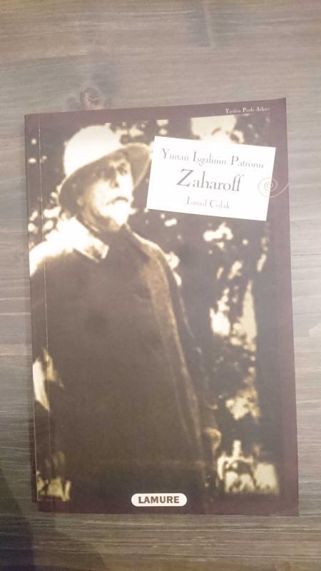 YUNAN İŞGALİNİN PATRONU ZAHAROFF ( İMZALI VE İTHAFLIDIR - 1. BASIM )