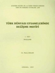 Türk Dünyası Efsanelerinde Değişme Motifi Cilt 2: Metinler