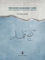 Türkçenin Sadeleşme Tarihi Genç Kalemler ve Yeni Lisan Hareketi - Yusuf Ziya Öksüz