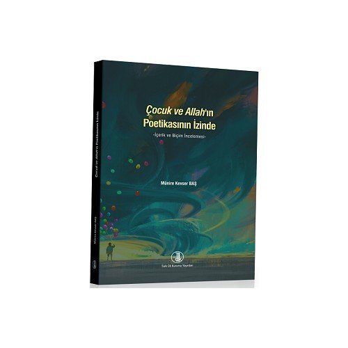 Çocuk ve Allah'ın Izinde (Içerik ve Biçim Incelemesi) - Münire Kevser Baş