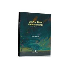 Çocuk ve Allah'ın Izinde (Içerik ve Biçim Incelemesi) - Münire Kevser Baş