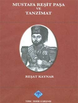 Mustafa Reşit Paşa Ve Tanzimat - Reşat Kaynar
