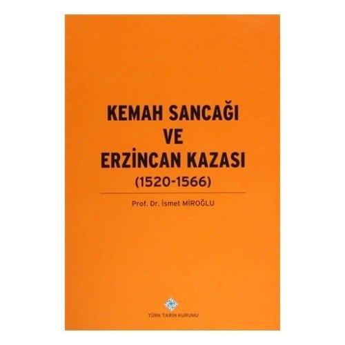 Kemah Sancağı ve Erzincan Kazası (1520-1566) - İsmet Miroğlu