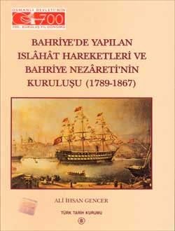 Bahriye'De Yapılan Islahat Hareketleri Ve Bahriye Nezareti'Nin Kuruluşu (1789 - 1867)-Ali İhsan Gencer