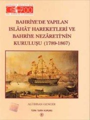 Bahriye'De Yapılan Islahat Hareketleri Ve Bahriye Nezareti'Nin Kuruluşu (1789 - 1867)-Ali İhsan Gencer