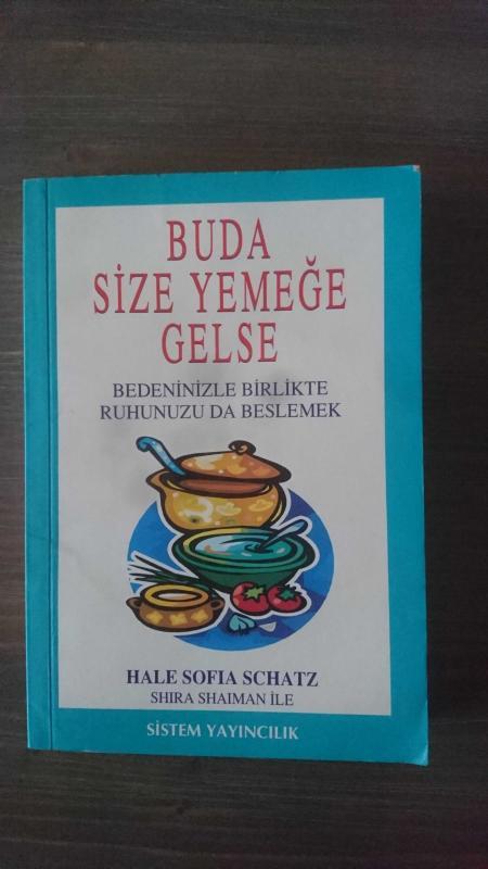 BUDA SİZE YEMEĞE GELSE - BEDENİNİZLE BİRLİKTE RUHUNUZU DA BESLEMEK ( 1. BASIM )