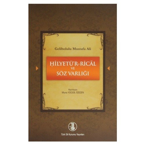 Gelibolulu Mustafa Ali - Hilyetü’r-Rical ve Söz Varlığı