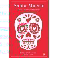Santa Muerte: Latin Amerika'da Ölüm Kültü - R. Andrew Chesnut