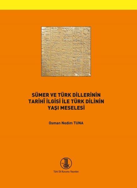 Sümer ve Türk Dillerinin Tarihi İlgisi ve Türk Dilinin Yaşı Meselesi, 2020 -Prof. Dr. Osman Nedim TUNA