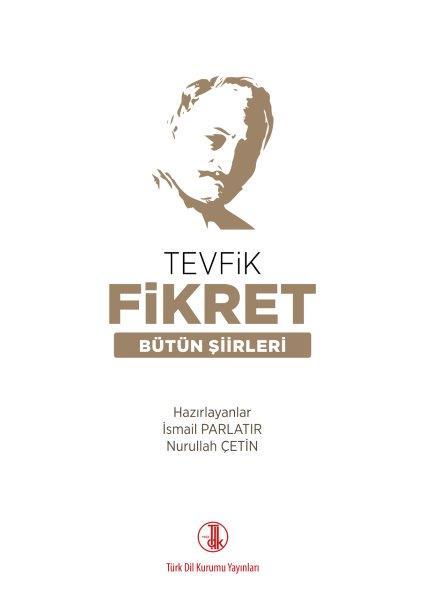Tevfik Fikret Bütün Şiirleri - İsmail Parlatır- Nurullah Çetin
