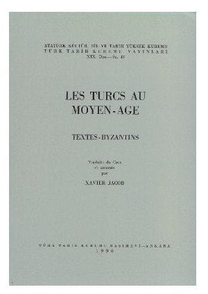 Les Turcs Au Moyen - Age Textes-Byzantins-Xavier Jacob