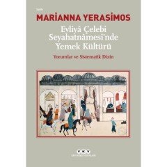 Evliyâ Çelebi Seyahatnâmesi’nde Yemek Kültürü Yorumlar Ve Sistematik Dizin - Marianna Yerasimos