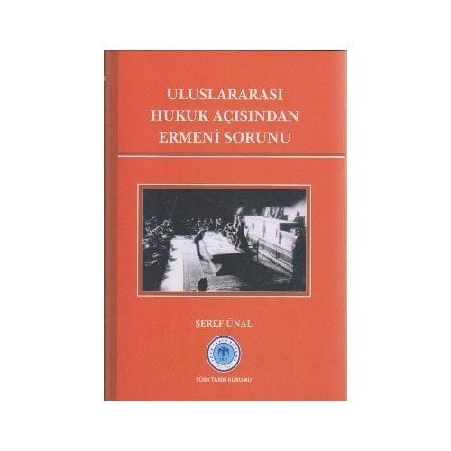 Uluslararası Hukuk Açısından Ermeni Sorunu - Şeref Ünal / Ciltli