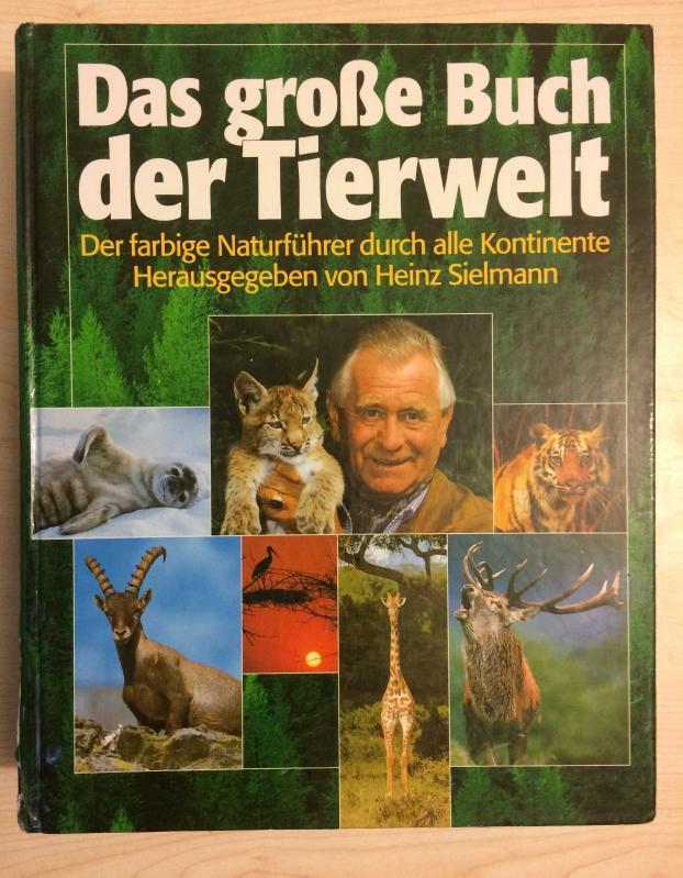 Das große Buch der Tierwelt. Der farbige Naturführer durch alle Kontinente