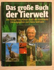 Das große Buch der Tierwelt. Der farbige Naturführer durch alle Kontinente