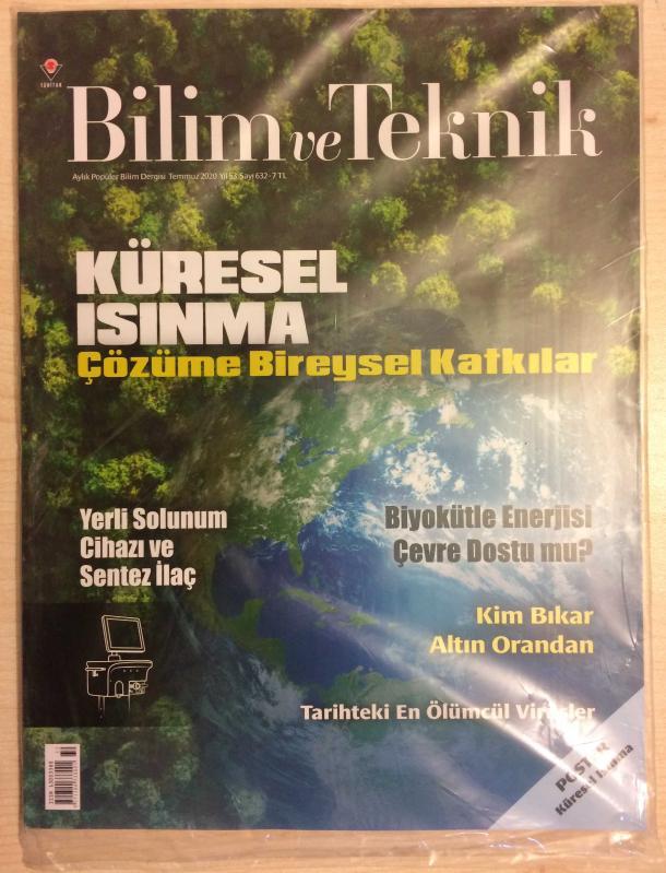 Bilim ve Teknik - TEMMUZ 2020 SAYI 632 KÜRESEL ISINMA ÇÖZÜME BİREYSEL KATKILAR, TARİHTEKİ EN ÖLÜMCÜL VİRÜSLER, BİYOKÜTLE ENERJİSİ ÇEVRE DOSTU MU?, YERLİ SOLUNUM CİHAZI VE SENTEZ İLAÇ