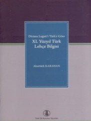 Divanu Lugati't Türk'e Göre: 11. Yüzyıl Türk Lehçe Bilgisi - Akartürk KARAHAN