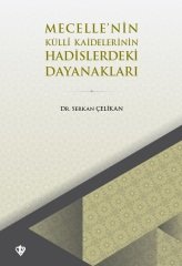 Mecelle’nin Külli Kaidelerinin Hadislerdeki Dayanakları - Serkan Çelikan