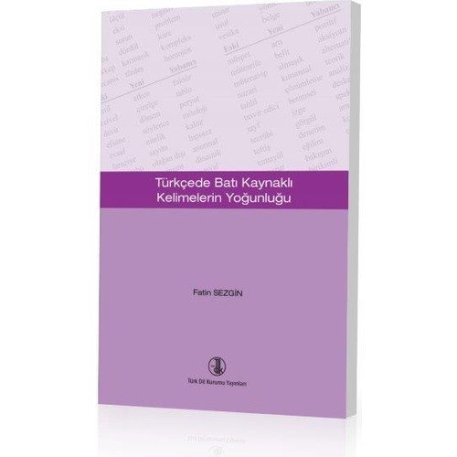 Türkçede Batı Kaynaklı Kelimelerin Yoğunluğu / Fatin Sezgin (Tdk)