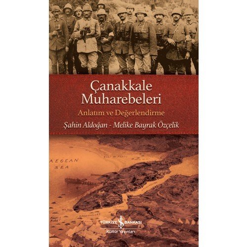 Çanakkale Muharebeleri – Anlatım ve Değerlendirme - Şahin Aldoğan