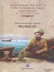 Uluslararası Piri Reis ve Türk Denizcilik Tarihi Sempozyumu: 26-29 Eylül 2013 / İstanbul Türk Denizcilik Tarihi Bildiriler 1-6. Cilt TAKIM