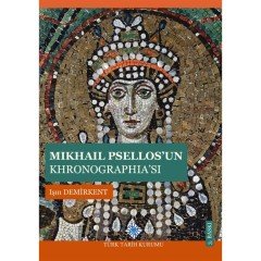 Mikhail Psellos'un Khronographia'sı - Işın Demirkent