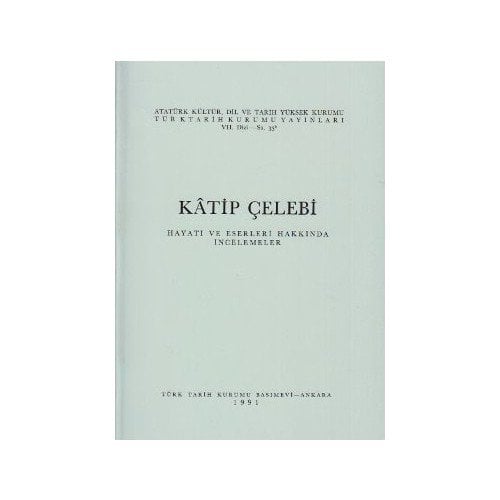 Katip Çelebi Hayatı Ve Eserleri Hakkında İncelemeler-Kolektif