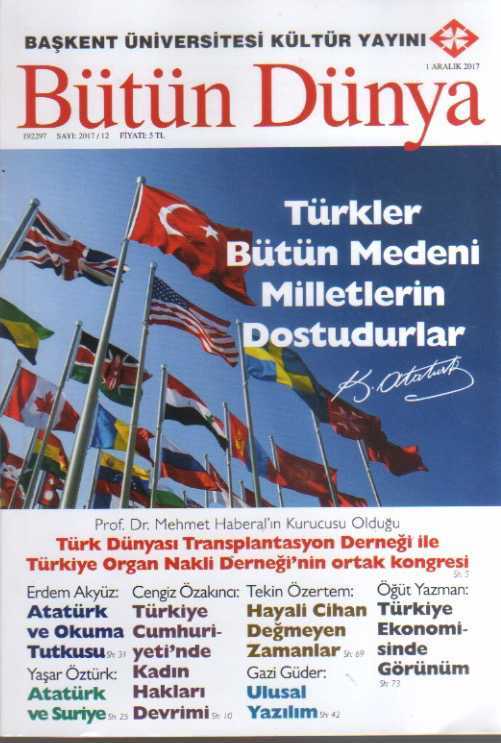 BÜTÜN DÜNYA SAYI 2017/12 (ATATÜRK VE OKUMA TUTKUSU, TÜRKİYE CUMHURİYETİ'NDE KADIN HAKLARI DEVRİMİ, HAYALİ CİHAN DEĞMEYEN ZAMANLAR, TÜRKİYE EKONOMİSİNDE GÖRÜNÜM