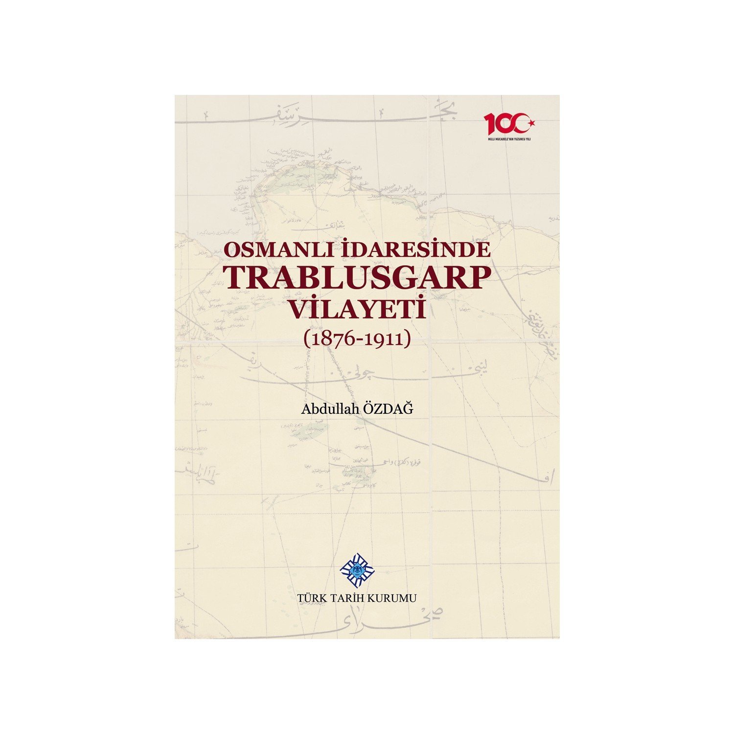 Osmanlı Idaresinde Trablusgarp Vilayeti (1876-1911) - Abdullah Özdağ