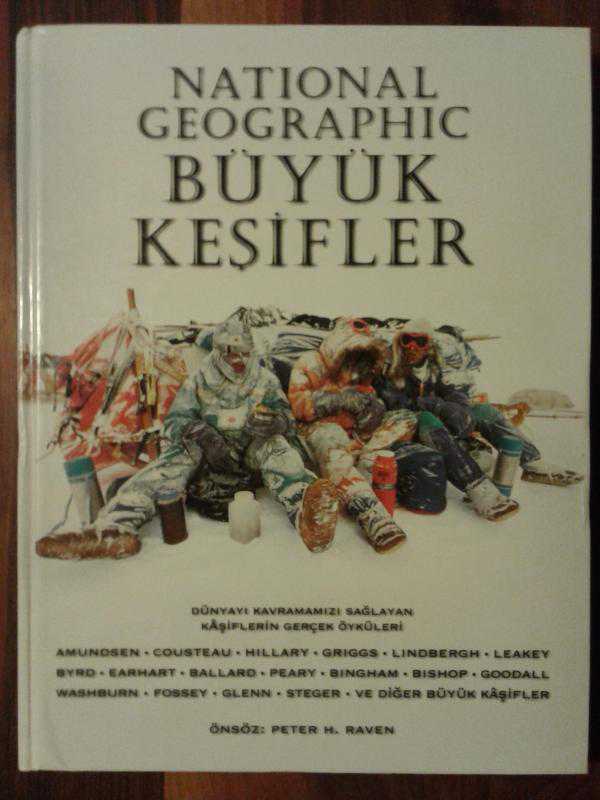 NATIONAL GEOGRAPHIC BÜYÜK KEŞİFLER - DÜNYAYI KAVTAMAMIZI SAĞLAYAN KAŞİFLERİN GERÇEK ÖYKÜLERİ - AMUNDSEN, COUSTEAU, HILLARY, GRIGGS, LINDBERGH, LEAKEY, BYRD, EARHART, BALLARD, PEARY, BIMGHAM, BISHOP, GOODALL, WASHBURN, FOSSEY, GLENN, STEGER, VE DİĞER KAŞİF