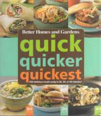 BETTER HOMES AND GARDENS QUICK QUICKER QUICKEST 350 DELICIOUS MEALS READY IN 20, 30, OR 40 MINUTES