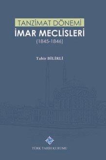 Tanzimat Dönemi İmar Meclisleri (1845-1846) - Tahir BİLİRLİ
