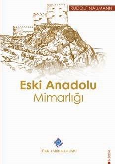 Eski Anadolu Mimarlığı - Rudolf Naumann