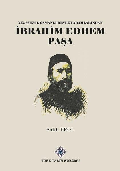 19. Yüzyıl Osmanlı Devlet Adamlarından Ibrahim Edhem Paşa - Salih Erol
