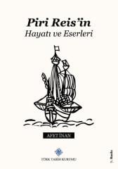 Piri Reis'in Hayatı Ve Eserleri - Afet İnan