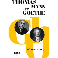 Thomas Mann ve Goethe - Gürsel Aytaç