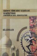 Tarihte Türk - Hint İlişkileri Sempozyumu Symposium On Turco - Indian Relations Bildiriler-Kolektif