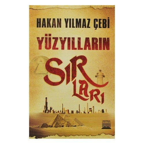 Yüzyılların Sırları - Hakan Yılmaz Çebi
