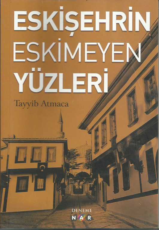 ESKİŞEHRİN ESKİMEYEN YÜZLERİ