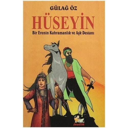 Hüseyin - Bir Erenin kahramanlık ve Aşk Destanı - Gülağ Öz