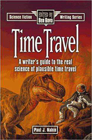 Zamanda Yolculuk (Bilim Kurgu Yazma Serileri) | Time Travel: A Writer's Guide to the Real Science of Plausible Time Travel