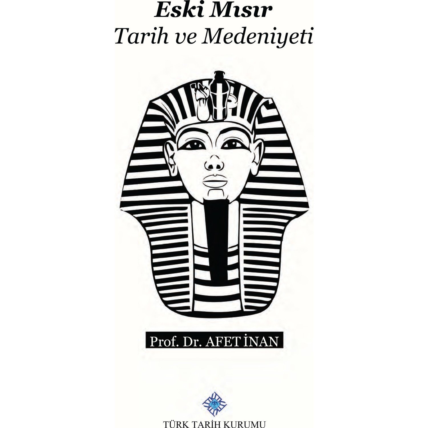 Eski Mısır Tarih Ve Medeniyeti - Ayşe Afet İnan