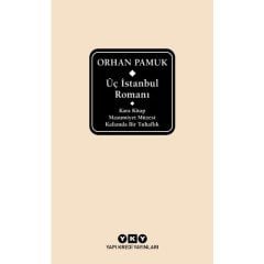 Üç İstanbul Romanı - Kara Kitap – Masumiyet Müzesi – Kafamda Bir Tuhaflık - Orhan Pamuk