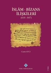 İslam Ve Bizans İlişkileri 610 - 847 - Casim Avcı