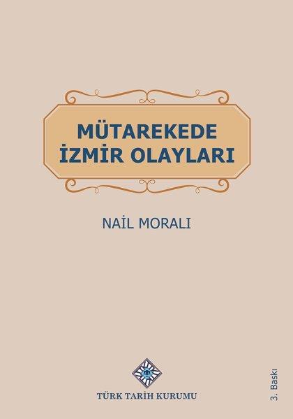 Mütarekede İzmir Olayları - Nail Moralı