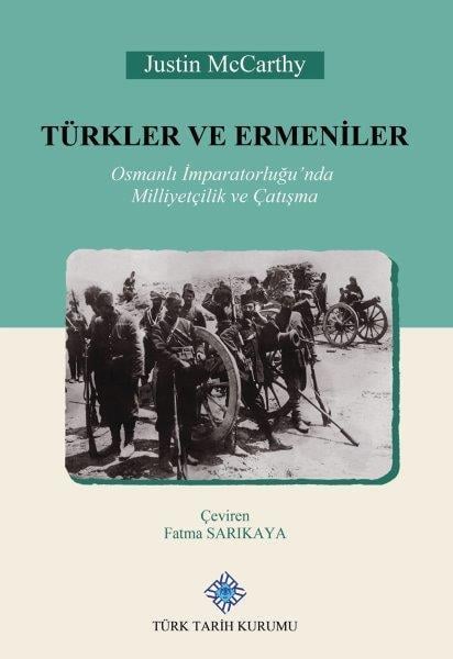 Türkler ve Ermeniler Osmanlı İmparatorluğu'nda Milliyetçilik ve Çatışma - Justin Mccarthy